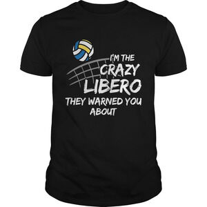 Volleyball Im The Crazy Libero They Warned You About Shirt